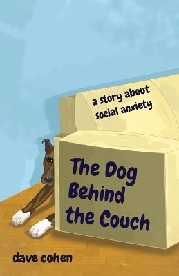 The Dog Behind the Couch - Dave Cohen