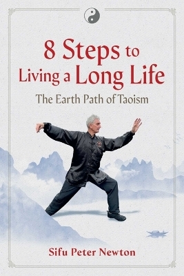 8 Steps to Living a Long Life - Sifu Peter Newton