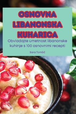 Osnovna Libanonska Kuharica -  Sara Tomsič