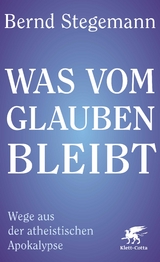 Was vom Glauben bleibt - Bernd Stegemann