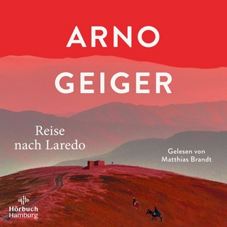 Reise nach Laredo - Arno Geiger; Matthias Brandt