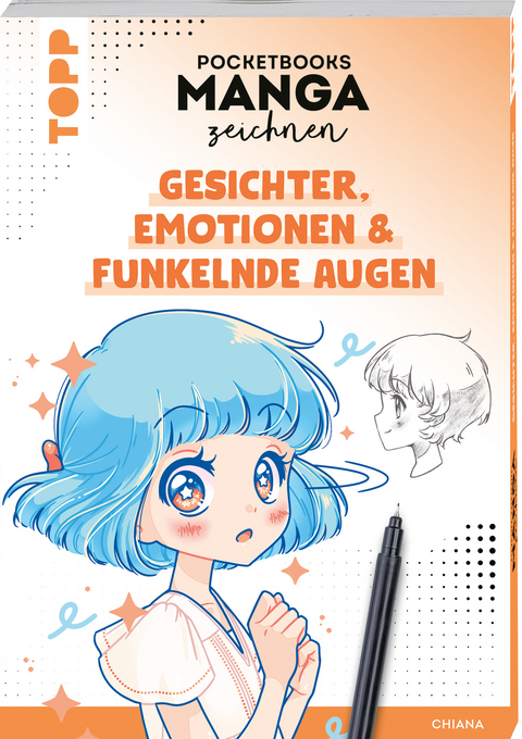 Pocketbooks Manga zeichnen - Teil 1: Gesichter, Emotionen & funkelnde Augen -  Chiana