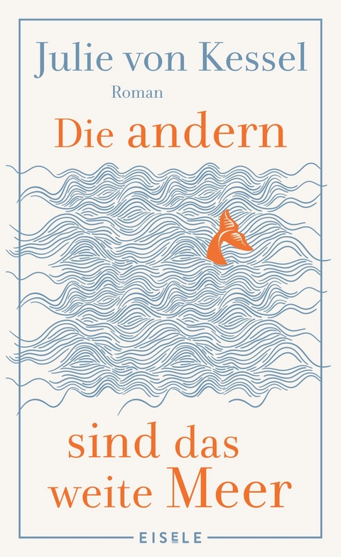 Die andern sind das weite Meer - Julie von Kessel