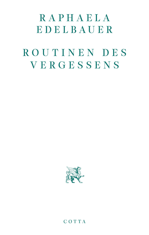 Routinen des Vergessens - Raphaela Edelbauer