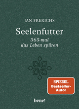 Seelenfutter – 365-mal das Leben spüren - Jan Frerichs