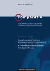 Entanglements and Transfers: Socialist East-Central European Actors as Co-Producers of Socio-Economic Globalization Processes - 