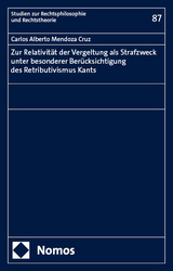 Zur Relativität der Vergeltung als Strafzweck unter besonderer Berücksichtigung des Retributivismus Kants - Carlos Alberto Mendoza Cruz