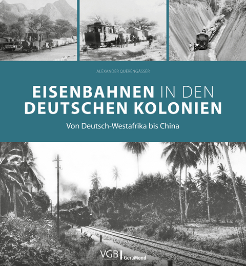 Eisenbahnen in den deutschen Kolonien - Alexander Querengässer