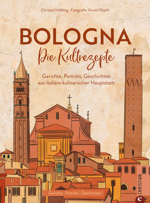 Bologna : die Kultrezepte - Christian Hölbling