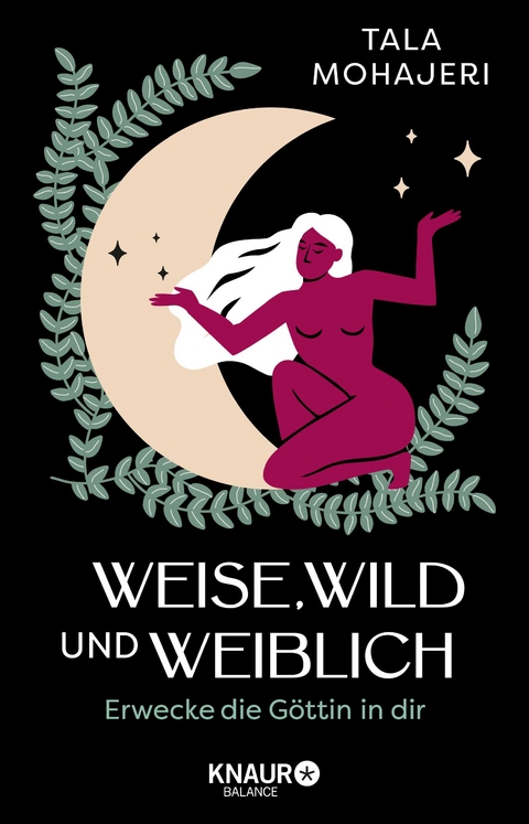 Weise, wild und weiblich - Tala Mohajeri