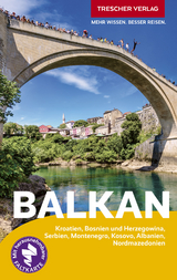 TRESCHER Reiseführer Balkan - Koeffler, Matthias; Jacob, Matthias; Oppeln, Philine von; Bock, Martin; Dietze, Frank; Alite, Shkëlzen; Hannover Moser, Birgitta Gabriela; Grulich, Corinna; Dreppenstedt, Hinnerk; Plešnik, Marko