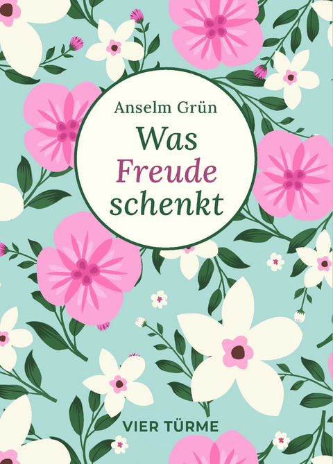 Was Freude schenkt - Anselm Grün