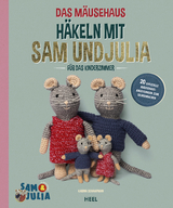 Das Mäusehaus - Häkeln mit Sam & Julia - Karina Schaapman, Kimberley Zwaans