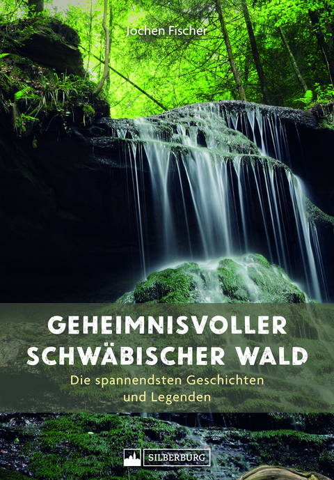 Geheimnisvoller Schwäbischer Wald - Jochen Fischer