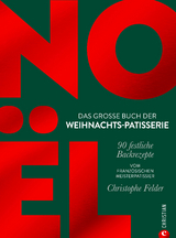 Noël : das große Buch der Weihnachts-Patisserie - Christophe Felder