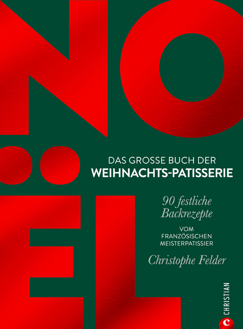 Noël : das große Buch der Weihnachts-Patisserie - Christophe Felder