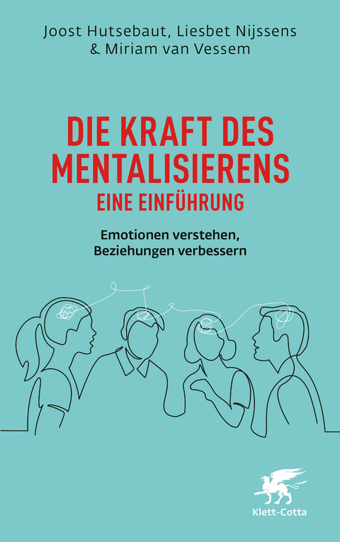 Die Kraft des Mentalisierens – eine Einführung - Joost Hutsebaut, Liesbet Nijssens, Miriam van Vessem