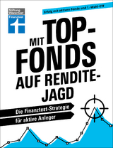 Mit Top-Fonds auf Renditejagd - Peter Gewalt, Jörn Kränicke