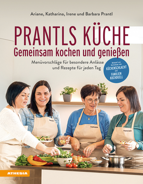 Prantls Küche - gemeinsam kochen und genießen - Ariane Prantl, Barbara Prantl, Irene Prantl