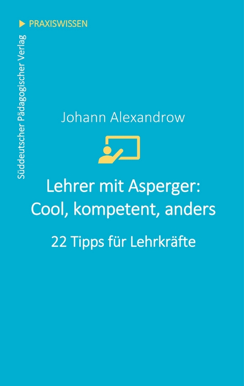 Lehrer mit Asperger: cool, kompetent, anders - Johann Alexandrow