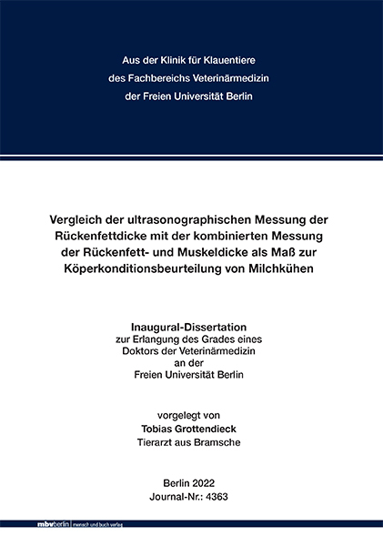 Vergleich der ultrasonographischen Messung der Rückenfettdicke mit der kombinierten Messung der Rückenfett- und Muskeldicke als Maß zur Köperkonditionsbeurteilung von Milchkühen - Tobias Grottendieck