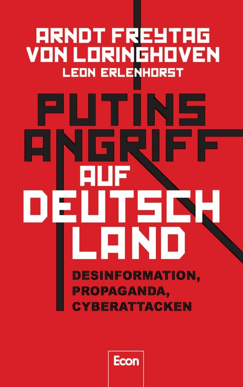 Putins Angriff auf Deutschland - Arndt Freytag von Loringhoven, Leon Erlenhorst