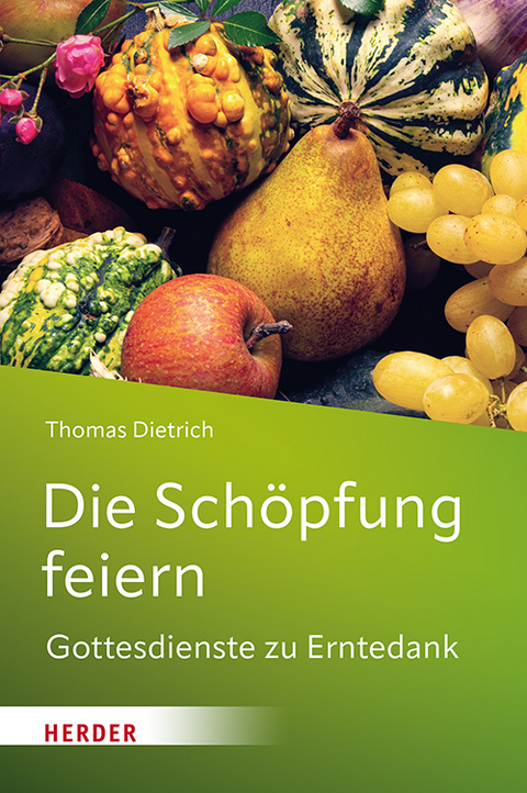 Die Schöpfung feiern - Thomas Dietrich