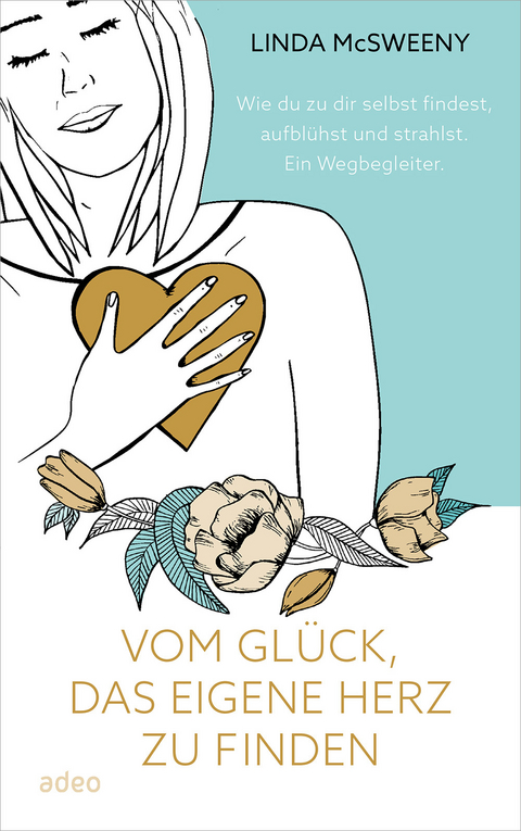 Vom Glück, das eigene Herz zu finden - Linda McSweeny