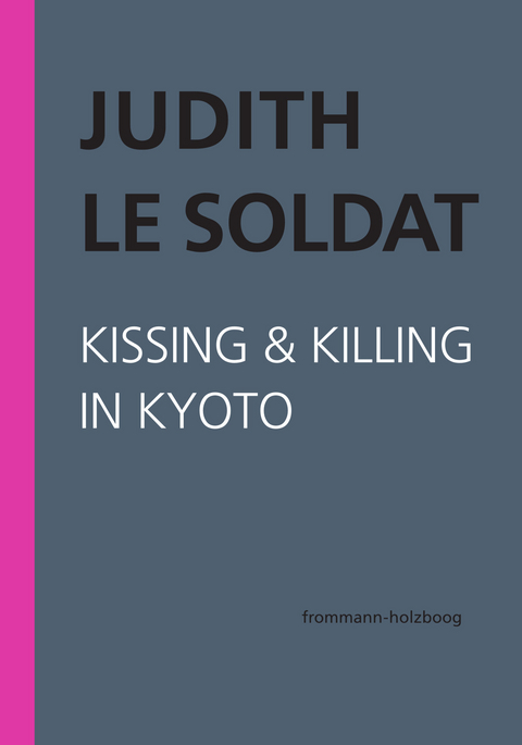 Judith Le Soldat: Werkausgabe / Band 5: Kissing & Killing in Kyoto - Judith Le Soldat