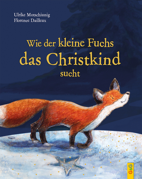 Wie der kleine Fuchs das Christkind sucht - Jubiläumsausgabe - Ulrike Motschiunig