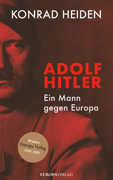 Adolf Hitler – Ein Mann gegen Europa - Konrad Heiden