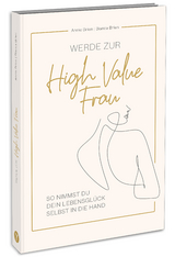 Werde zur High Value Frau - Annie Brien, Bianca Brien