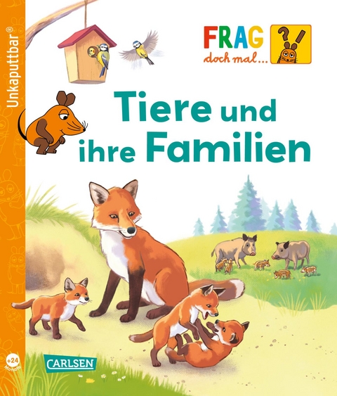 Unkaputtbar: Frag doch mal die Maus: Tiere und ihre Familien - Petra Klose