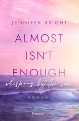 Almost isn't enough. Whispers by the Sea (Secrets of Ferley 1) - Jennifer Bright