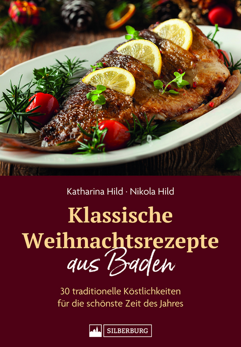 Klassische Weihnachtsrezepte aus Baden - Katharina Hild, Nikola Hild