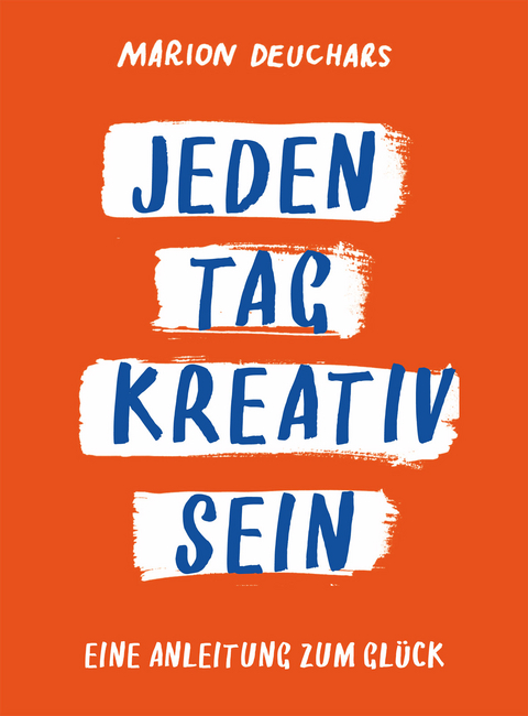 Jeden Tag kreativ sein - Marion Deuchars