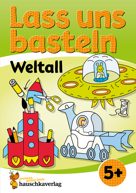 Lass uns basteln – Bastelbuch ab 5 Jahre – Weltall - Corina Beurenmeister