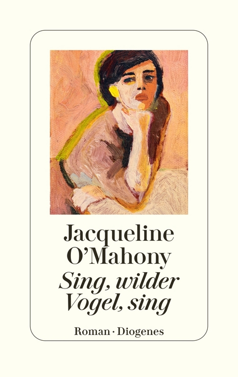 Sing, wilder Vogel, sing - Jacqueline O’Mahony