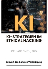 KI-Strategien im Ethical Hacking - PhD Smith  Jane