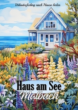 Malbuch für Erwachsene Haus am See - Traumhafte Ferienhäuser & Cottages zum Ausmalen - Geschenkidee für Frauen - Tarris Kidd