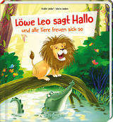 Löwe Leo sagt Hallo und alle Tiere freuen sich so - Kristin Lückel