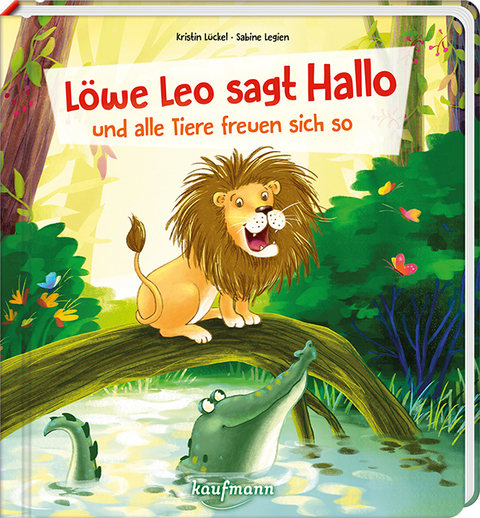 Löwe Leo sagt Hallo und alle Tiere freuen sich so - Kristin Lückel