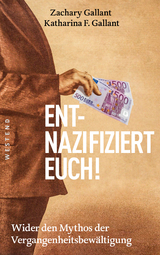 Entnazifiziert euch! - Katharina F. Gallant, Zachary Gallant