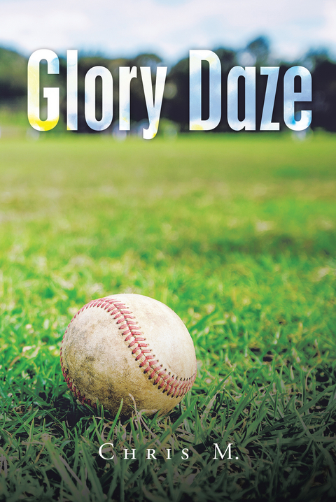 Glory Daze -  Chris M.