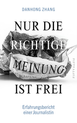 Nur die richtige Meinung ist frei - Danhong Zhang