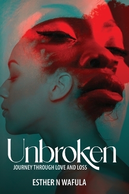 Unbroken - Esther N Wafula