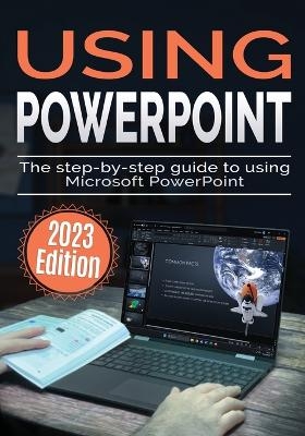 Using Microsoft PowerPoint - 2023 Edition - Kevin Wilson