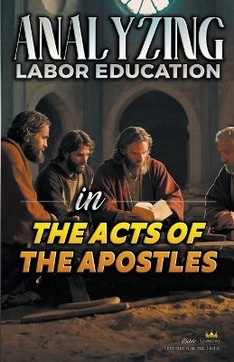 Analyzing Labor Education in the Acts of the Apostles - Bible Sermons