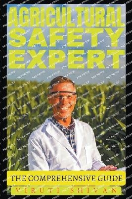 Agricultural Safety Expert - The Comprehensive Guide - Viruti Shivan