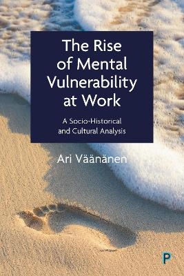 The Rise of Mental Vulnerability at Work - Ari Väänänen